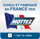 CONÇU ET FABRIQUÉ EN FRANCE PAR MOTTEZ - Voir la vidéo